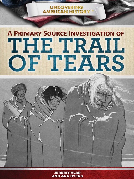 Title details for A Primary Source Investigation of the Trail of Tears by Jeremy Klar - Available